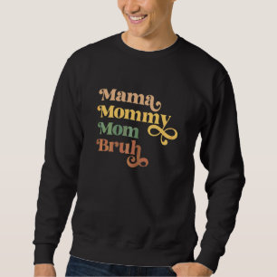 Womens Mama Mommy Mom Bruh Mothers Day For Mom Sweatshirt