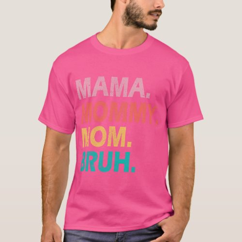 Womens Mama Mommy Mom Bruh Mothers Day Vintage Fun T_Shirt