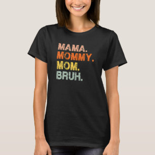 Womens Mama Mommy Mom Bruh Retro Mommy And Me  Boy T-Shirt