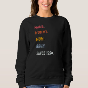 Womens Mama Mommy Mom Bruh Since 1994 Mother's Day Sweatshirt