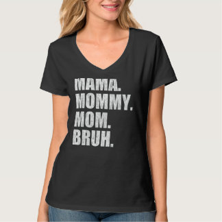 Womens Mama Mommy Mom Bruh V Neck T-Shirt