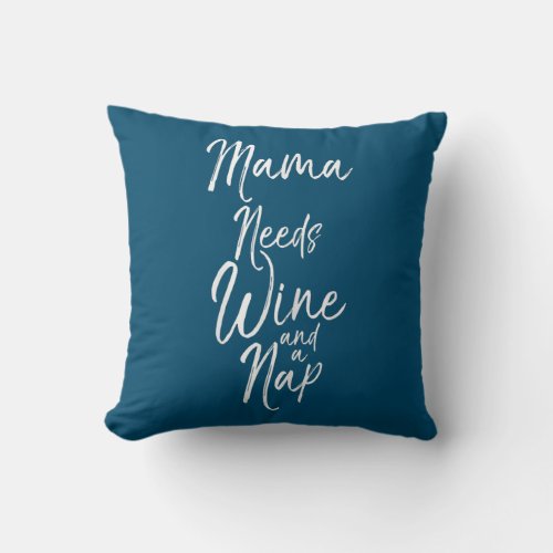 Womens Mama Needs Wine And A Nap Cute Tired Throw Pillow