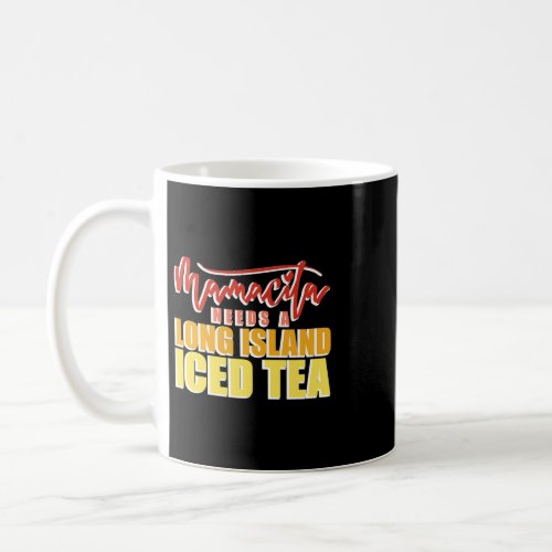 Womens Mamacita Needs A Long Island Iced Tea Coffee Mug
