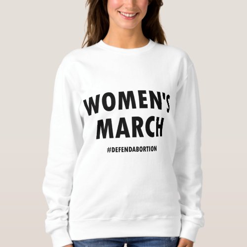 Womens March Defend Abortion Reproductive Rights Sweatshirt