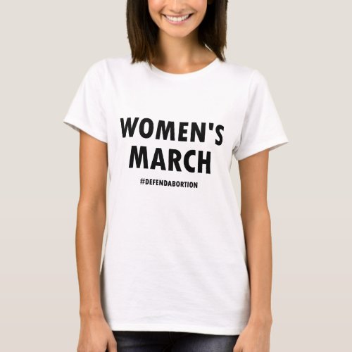 Womens March Defend Abortion Reproductive Rights T_Shirt
