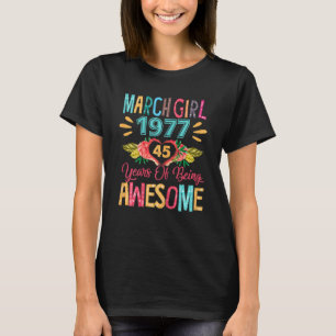 Womens March Girl Apparel 1977 45 Years Of Being A T-Shirt