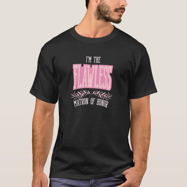Womens  Matron of Honor Flawless Matching Bachelor T-Shirt (Front)