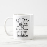 May Your Coffee Be Stronger Than Your Child's Attitude – Engraved