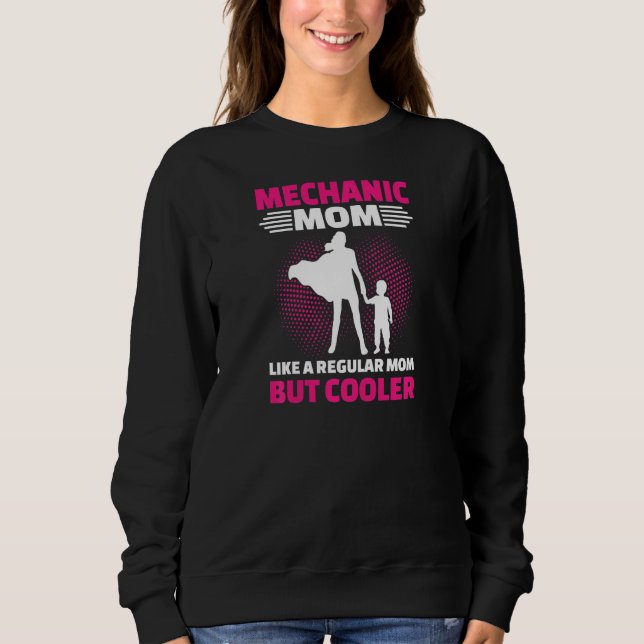 Womens Mechanic Mom Like A Regular Mom But Cooler Sweatshirt (Front)