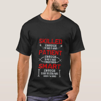 Womens Mechanic Skilled Patient Smart Enough To Hi T-Shirt