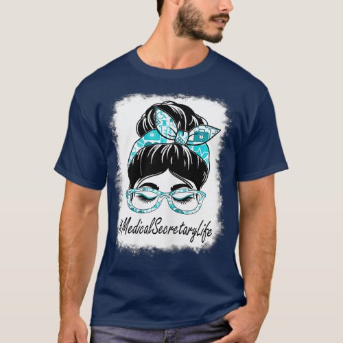 Womens Medical Secretary Messy Bun Bleached World  T_Shirt