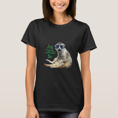 Womens Meerkat Just Chillin Bro Cool Kat Wears Avi T_Shirt