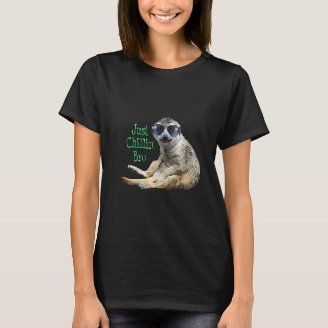 Womens Meerkat Just Chillin Bro Cool Kat Wears Avi T-Shirt (Front)