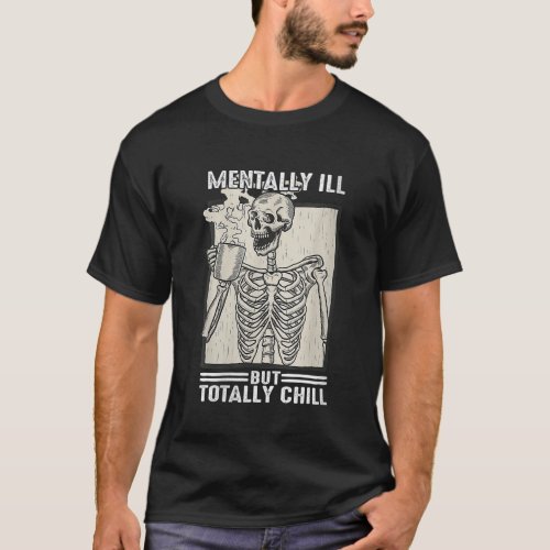 Womens Mentally Ill But Totally Chill Halloween Co T_Shirt