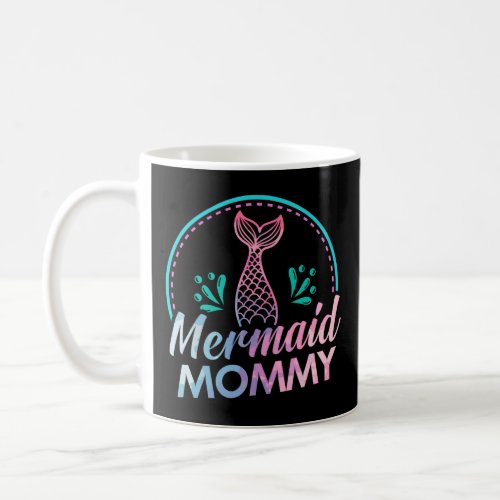 Womens Mermaid Mommy Girls Birthday Gift  Coffee Mug
