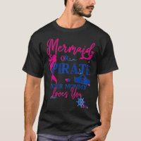 Womens Mermaid or Pirate Your Mommy Loves You Gend