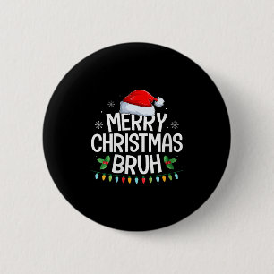 Womens Merry Christmas Bruh Funny Brother Teens Bo Button