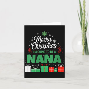 Womens Merry Christmas I'm Going To Be A Nana Preg Card