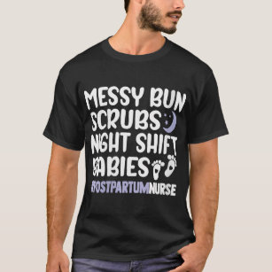 Womens Messy Bun Scrubs Mom & Babies Postpartum Nu T-Shirt