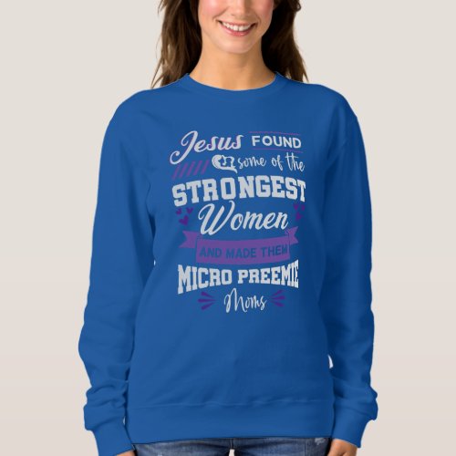 Womens Micro Preemie NICU Preterm Birth Nurse Sweatshirt