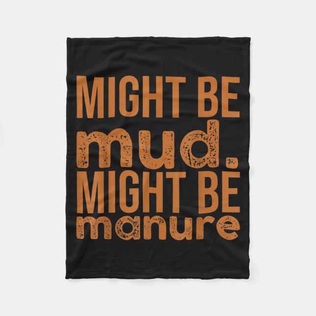 Womens Might Be Mud Might Be Manure Funny Quote Fa Fleece Blanket (Front)
