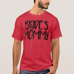 Womens Minimal Funny Saying Bride's Mommy  T-Shirt