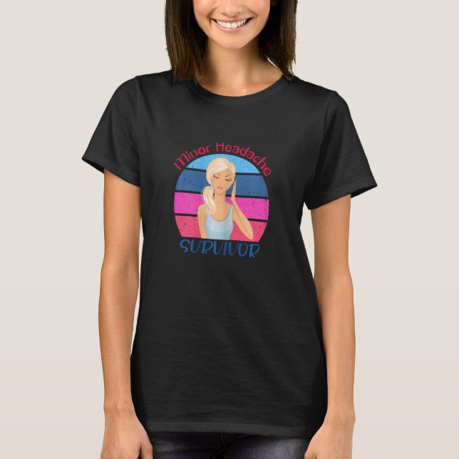 Womens  Minor Headache Survivor Women With Headach T-Shirt (Front)