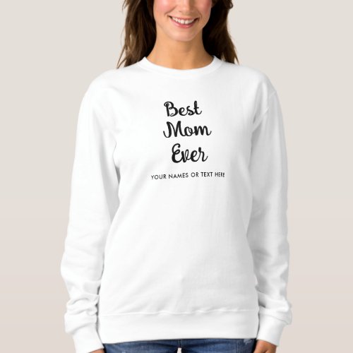 Womens Modern Calligraphy Template Best Mom Ever Sweatshirt