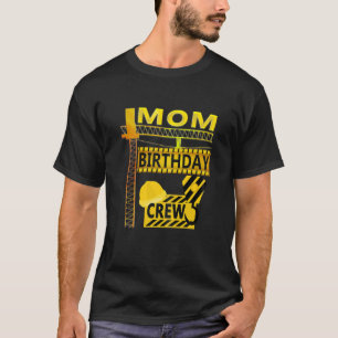 Womens Mom Birthday Crew B-Day Mom Construction Bi T-Shirt