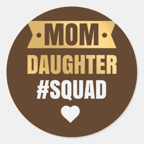 Womens Mom Daughter Squad Apparel Funny Family Classic Round Sticker