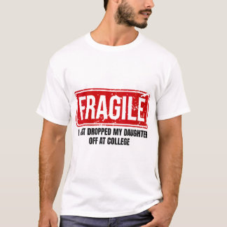 Womens Mom Fragile I Just Dropped My Daughter T-Shirt
