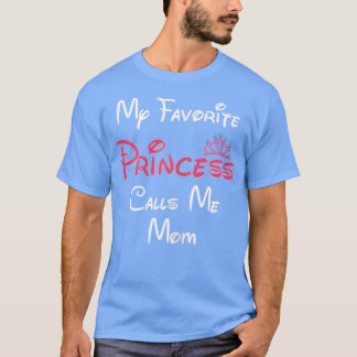 Womens Mom Gift My Favorite Princess Calls Me Mom  T-Shirt