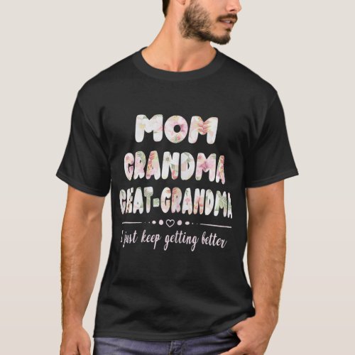 Womens Mom Grandma Great Grandma I Just Keep Getti T_Shirt