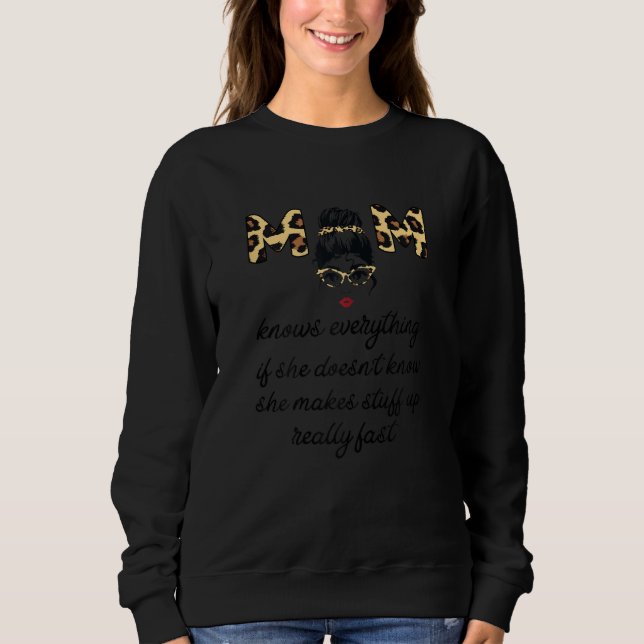 Womens Mom knows everything If she doesn't Mom Sweatshirt (Front)