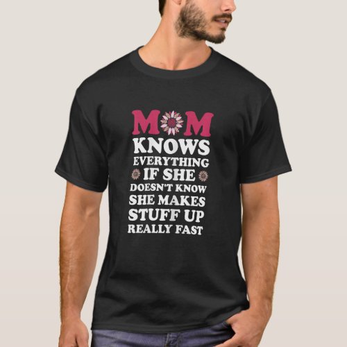 Womens mom knows everything is she doesnt knowt m T_Shirt