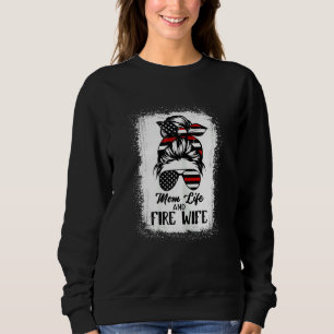 Womens Mom Life and Fire Wife Firefighter Patrioti Sweatshirt