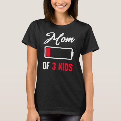 Womens Mom of 3 kids Low battery Funny Mothers T_Shirt