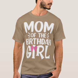 Womens Mom of The Birthday Girl Funny Mama Mothers T-Shirt
