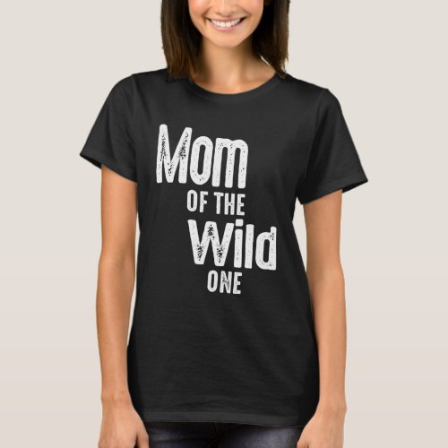Womens Mom of the Wild One Shirt 1st Birthday