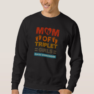Womens Mom Of Triplet Girls Classic Overachiever T Sweatshirt