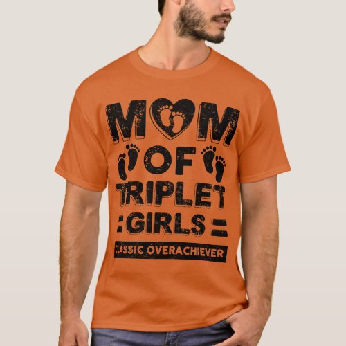 Womens Mom Of Triplet Girls Classic Overachiever T T_Shirt