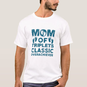 Womens Mom Of Triplets Classic Overachiever Funny T-Shirt