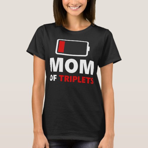 Womens Mom Of Triplets Low Battery Funny Birthday T_Shirt