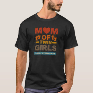 Womens Mom Of Twin Girls Classic Overachiever Twin T-Shirt