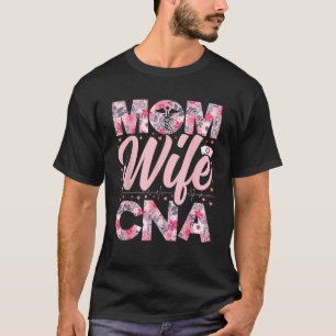 Womens Mom Wife CNA Floral Certified Nurse Assista T-Shirt