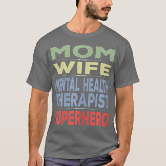 Womens Mom Wife Mental Health Therapist 6975 T-Shirt