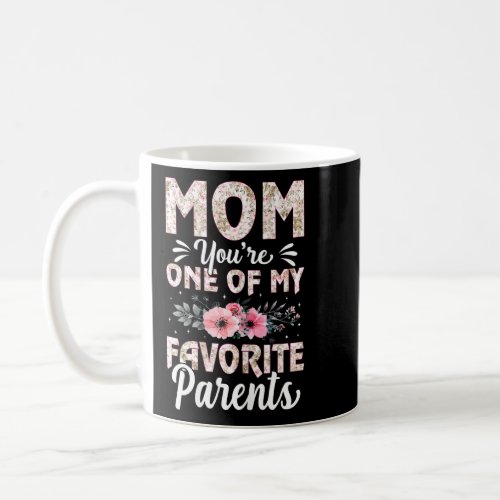 Womens Mom Youre One Of My Favorite Parents Mothe Coffee Mug