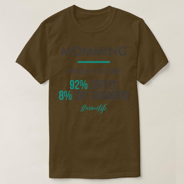 Womens Momming When Youre 92 Coffee 8 Dry Shampoo  T-Shirt (Design Front)