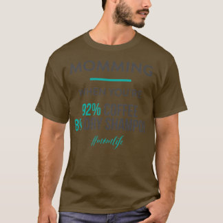 Womens Momming When Youre 92 Coffee 8 Dry Shampoo T-Shirt