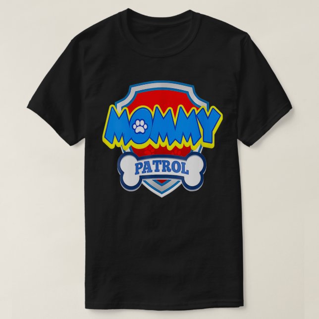 Womens Mommy Patrol  Dog Funny Gift Birthday Party T-Shirt (Design Front)